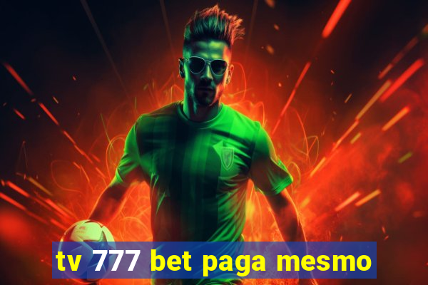 tv 777 bet paga mesmo